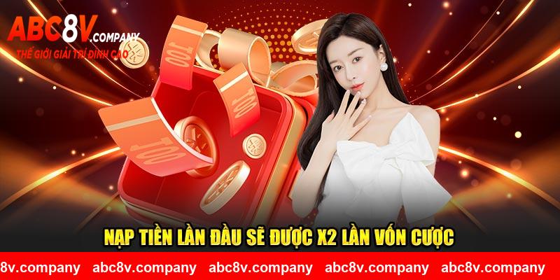Nạp tiền lần đầu sẽ được x2 lần vốn cược 